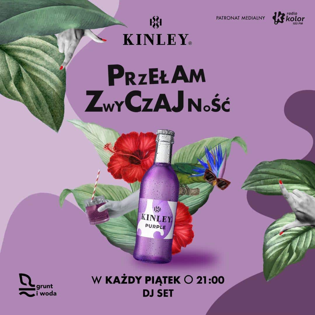 Kinley Przełam Zwyczajność x Party Every Friday / Grunt i Woda