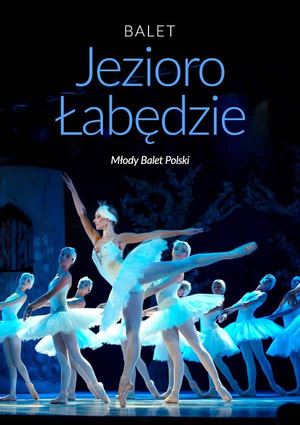 Balet Jezioro łabędzie – familijny spektakl baletowy